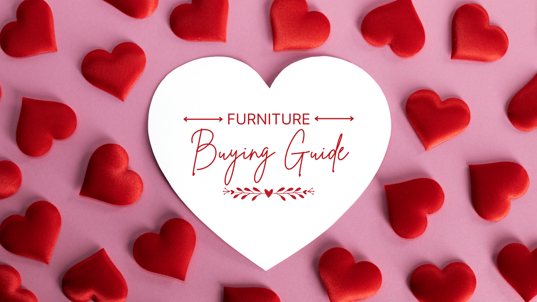 Furniture Buying Guide This Valentines Day 2022.